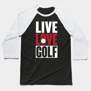 Live Love Golf Baseball T-Shirt